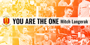 YOU ARE THE ONE ～Mitch Langerak～］「ランゲラック選手 特別